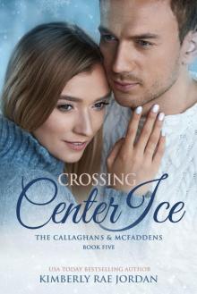 Crossing Center Ice: A Christian Romance (The Callaghans & McFaddens Book 5) Read online