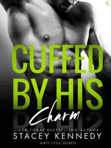 Cuffed by His Charm: A Dirty Little Secrets Novel Read online