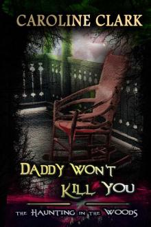 Daddy Won't Kill You- The Haunting in the Woods Read online