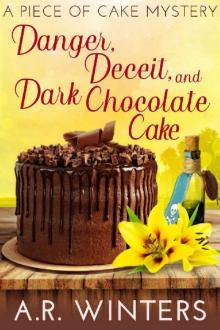 Danger, Deceit and Dark Chocolate Cake Read online