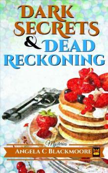 Dark Secrets and Dead Reckoning, A Red Pine Falls Cozy Mystery (Red Pine Falls Cozy Mysteries Book 3)