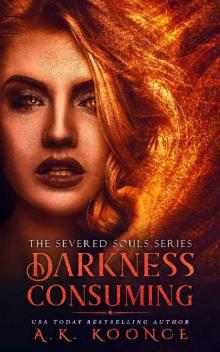 Darkness Consuming: A Reverse Harem Series (The Severed Souls Series Book 2) Read online