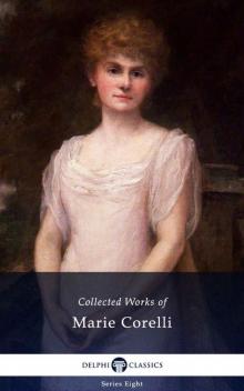 Delphi Collected Works of Marie Corelli (Illustrated) (Delphi Series Eight Book 22) Read online