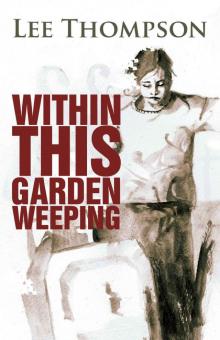 Division 02 Within This Garden Weeping Read online
