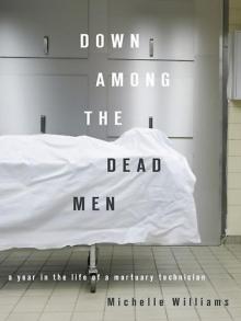 Down Among the Dead Men: A Year in the Life of a Mortuary Technician Read online