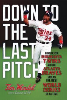 Down to the Last Pitch: How the 1991 Minnesota Twins and Atlanta Braves Gave Us the Best World Series of All Time Read online