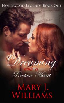 Dreaming With A Broken Heart (Hollywood Legends #1) Read online