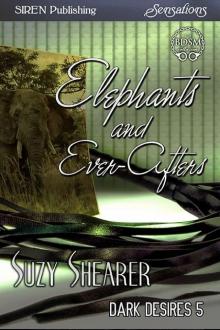 Elephants and Ever-Afters [Dark Desires 5] (Siren Publishing Sensations) Read online