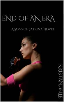 End of an Era: A Sons of Satrina Novel (The Sons of Satrina Book 4) Read online