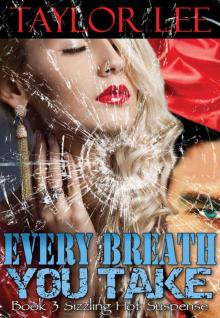 Every Breath You Take: Sexy Romantic Suspense (Book 3 The Blonde Barracuda's Sizzling Suspense Series) Read online