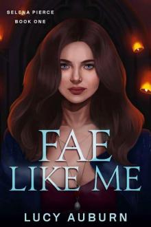 Fae Like Me: A Reverse Harem Urban Fantasy (Selena Pierce Book 1) Read online