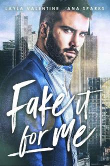 Fake It For Me - A Fake Wife Billionaire Romance Read online