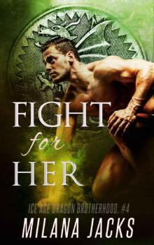 Fight for Her (Ice Age Dragon Brotherhood Book 4) Read online