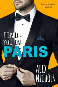 Find You in Paris: A fun and sexy enemies-to-lovers romance (The Darcy Brothers) Read online