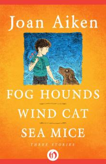Fog Hounds, Wind Cat, Sea Mice Read online