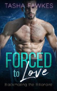 Forced to Love_Blackmailing the Billionaire Series Read online