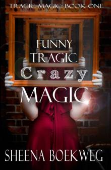 Funny Tragic Crazy Magic (Tragic Magic Book 1) Read online