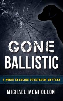 Gone Ballistic (A Robin Starling Courtroom Mystery) Read online