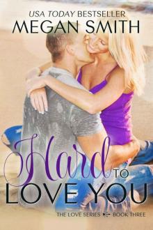 Hard To Love You (The Love Series) Read online