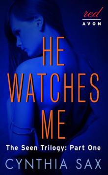 He Watches Me: The Seen Trilogy: Part One Read online