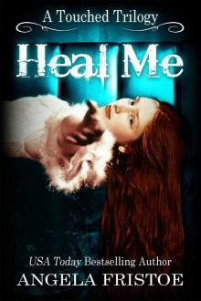 Heal Me (A Touched Trilogy Book 2) Read online