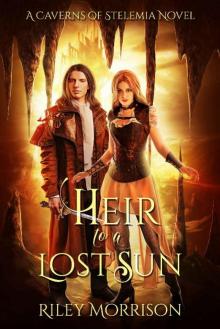 Heir to a Lost Sun: A Caverns of Stelemia Novel Read online
