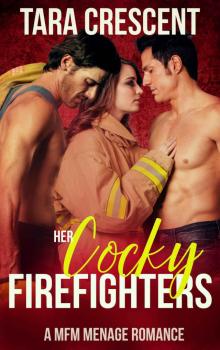 Her Cocky Firefighters (A MFM Menage Romance) (The Cocky Series Book 2) Read online