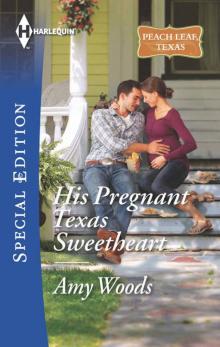 His Pregnant Texas Sweetheart (Peach Leaf, Texas) Read online