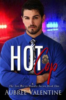 Hot Cop (Too Hot To Handle Book 1) Read online