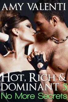 Hot, Rich and Dominant 5 - No More Secrets Read online