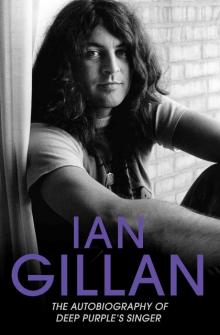 Ian Gillan: The Autobiography of Deep Purple’s Singer