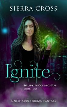 Ignite: A New Adult Urban Fantasy (Spelldrift: Coven of Fire Book 2) Read online
