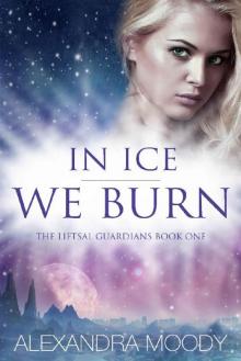 In Ice We Burn (The Liftsal Guardians Book 1) Read online