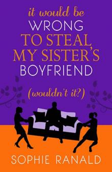 It Would Be Wrong to Steal My Sister's Boyfriend Read online