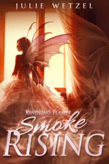 Kindling Flames: Smoke Rising (The Ancient Fire Series Book 3) Read online