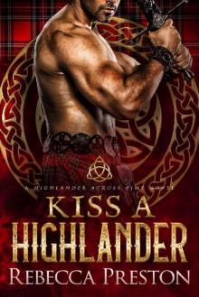 Kiss A Highlander: A Scottish Time Travel Romance (A Highlander Across Time Book 2) Read online