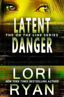 Latent Danger (On The Line Romantic Thriller Series Book 2) Read online