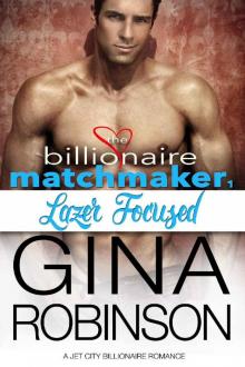Lazer Focused: A Jet City Billionaire Romance (The Billionaire Matchmaker Series Book 1) Read online
