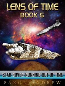 Lens of Time: Book 06 - Star Rover-Running Out of Time Read online