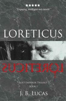 Loreticus: A Spy Thriller and Historical Intrigue Based On Events From Ancient Rome (Lost Emperor Trilogy Book 1) Read online