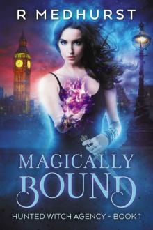 Magically Bound: An Urban Fantasy Novel (Hunted Witch Agency Book 1) Read online