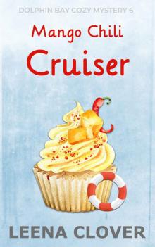 Mango Chili Cruiser: A Cruise Ship Cozy Mystery (Dolphin Bay Cozy Mystery Series Book 6) Read online