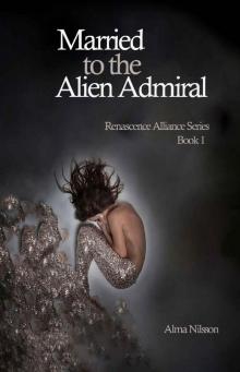 Married to the Alien Admiral: Renascence Alliance Series Book 1