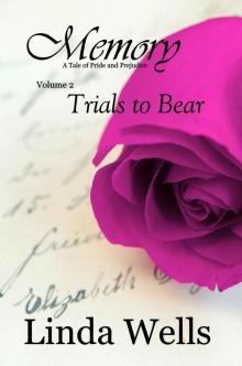 Memory: Volume 2, Trials to Bear, A Tale of Pride and Prejudice (Memory: A Tale of Pride and Prejudice) Read online