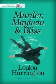 Murder, Mayhem and Bliss (Myrtle Grove Garden Club Mystery Book 1) Read online
