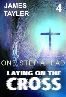 MYSTERY: Laying on the cross - ONE STEP AHEAD: (Mystery, Suspense, Thriller, Suspense Crime Thriller) (ADDITIONAL BOOK INCLUDED ) (Suspense Thriller Mystery: Laying on the cross) Read online