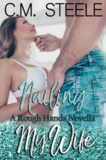 Nailing My Wife (A Rough Hands Novella Book 2) Read online