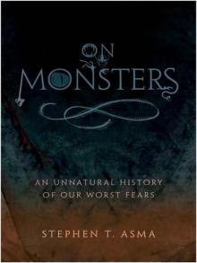On Monsters: An Unnatural History of Our Worst Fears