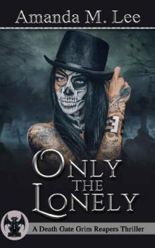 Only The Lonely (A Death Gate Grim Reapers Thriller Book 1)