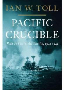 Pacific Crucible: War at Sea in the Pacific, 1941-1942 Read online